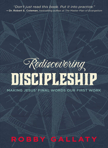 Rediscovering Discipleship: Making Jesus' Final Words Our First Work