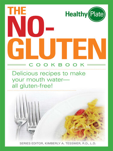 The No-Gluten Cookbook: Delicious Recipes to Make Your Mouth Water...all gluten-free!
