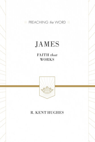 James (ESV Edition): Faith That Works