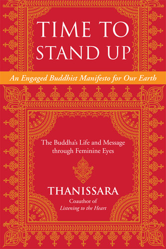 Time to Stand Up: An Engaged Buddhist Manifesto for Our Earth—the Buddha's Life and Message Through Feminine Eyes