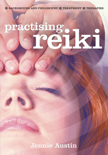 Practising Reiki: Background and Philosophy; Treatment; Therapies