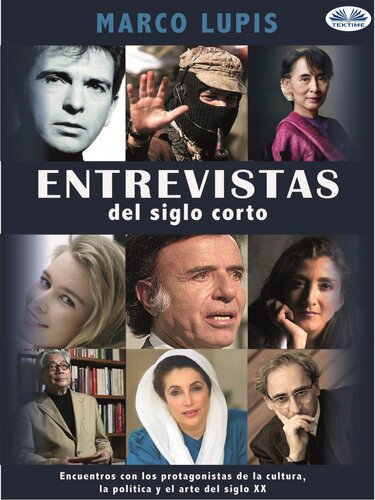 Entrevistas del siglo corto: Encuentros con los protagonistas de la cultura, la política y el arte del siglo XX