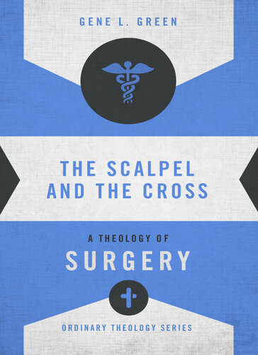 The Scalpel and the Cross: A Theology of Surgery