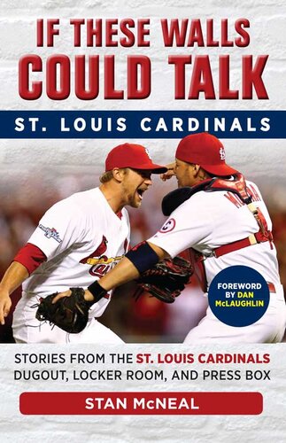 St. Louis Cardinals: Stories from the St. Louis Cardinals Dugout, Locker Room, and Press Box