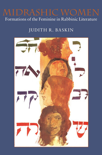 Midrashic Women: Formations of the Feminine in Rabbinic Literature