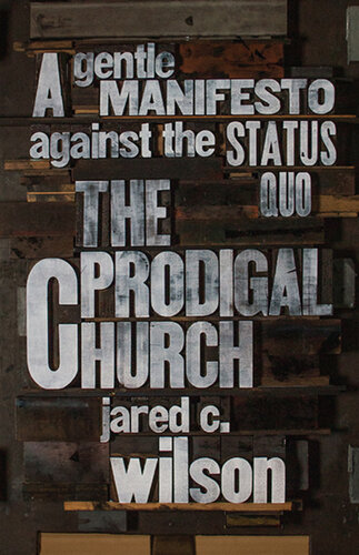 The Prodigal Church: A Gentle Manifesto Against the Status Quo