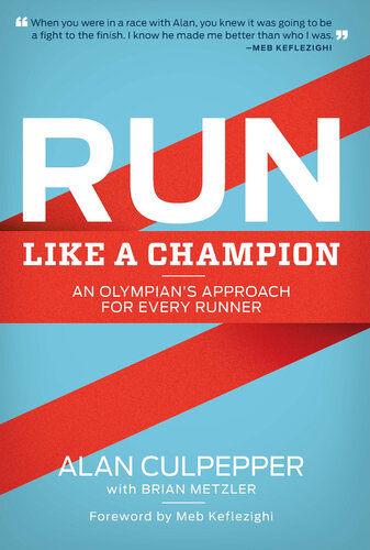 Run Like a Champion: An Olympian's Approach for Every Runner