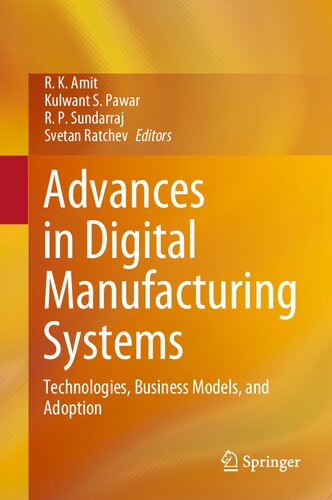 Advances in Digital Manufacturing Systems: Technologies, Business Models, and Adoption