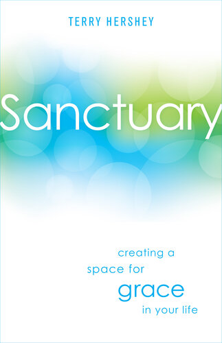 Sanctuary: Creating a Space for Grace in Your Life