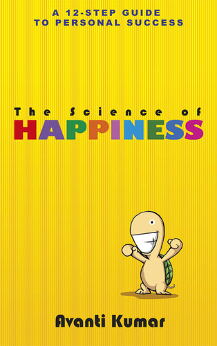 The Science of Happiness: A 12-Step Guide to Personal Success