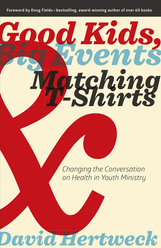 Good Kids, Big Events, and Matching Tshirts: Changing the Conversation on Health in Youth Ministry