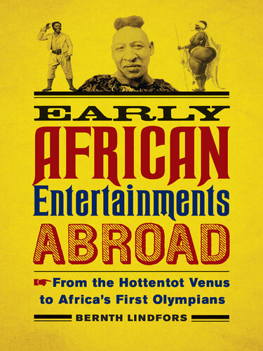 Early African Entertainments Abroad: From the Hottentot Venus to Africa's First Olympians