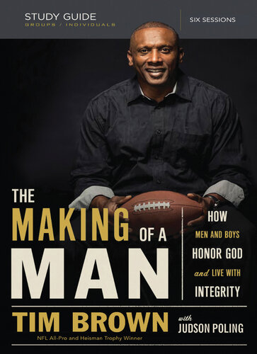 The Making of a Man Bible Study Guide: How Men and Boys Honor God and Live with Integrity