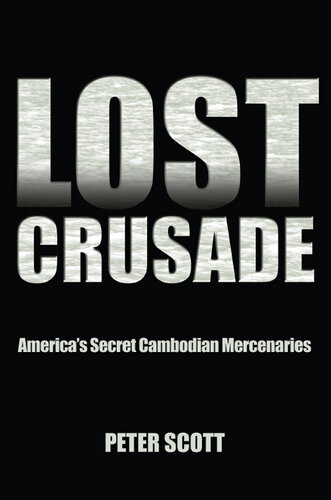 Lost Crusade: America's Secret Cambodian Mercenaries