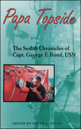 Papa Topside: The Sealab Chronicles of Capt. George F. Bond, USN