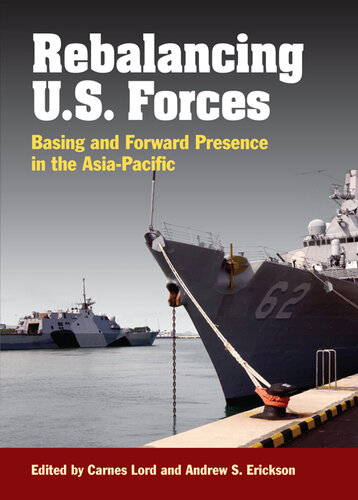 Rebalancing U.S. Forces: Basing and Forward Presence in the Asia-Pacific