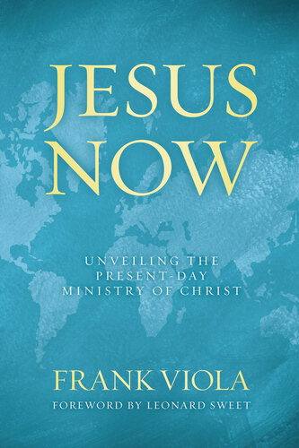 Jesus Now: Unveiling the Present-Day Ministry of Christ