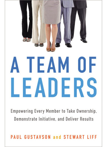A Team of Leaders: Empowering Every Member to Take Ownership, Demonstrate Initiative, and Deliver Results