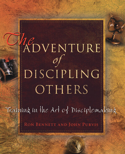 The Adventure of Discipling Others: Training in the Art of Disciplemaking