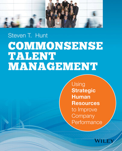 Common Sense Talent Management: Using Strategic Human Resources to Improve Company Performance