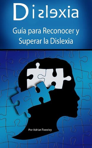 Dislexia: Guía para Reconocer y Superar la Dislexia [ Dyslexia--A Guide to Recognize and Overcome Dyslexia]