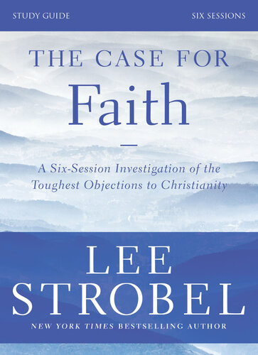 The Case for Faith Study Guide: Investigating the Toughest Objections to Christianity