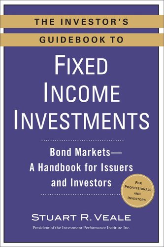 The Investor's Guidebook to Fixed Income Investments: Bond Markets—A Handbook for Issuers and Investors