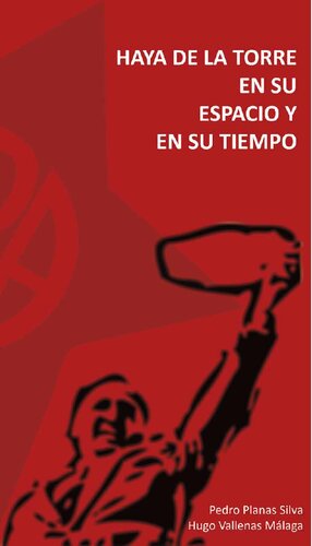 Haya de la Torre en su espacio y en su tiempo (Aportes para una contextualización del pensamiento de Haya de la Torre)