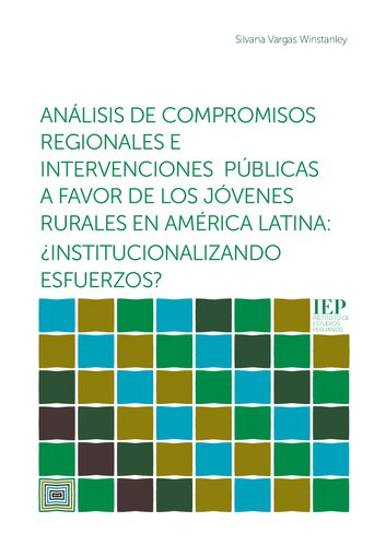 Análisis de compromisos regionales e intervenciones públicas a favor de los jóvenes rurales en América Latina: ¿institucionalizando esfuerzos?