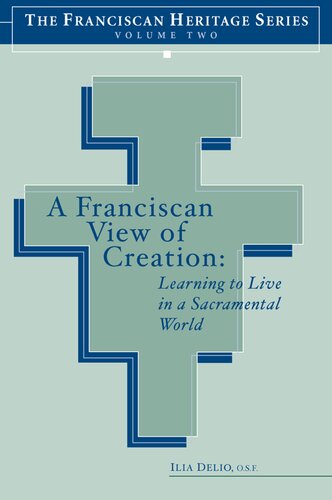 A Franciscan View of Creation: Learning to Live in a Sacramental World