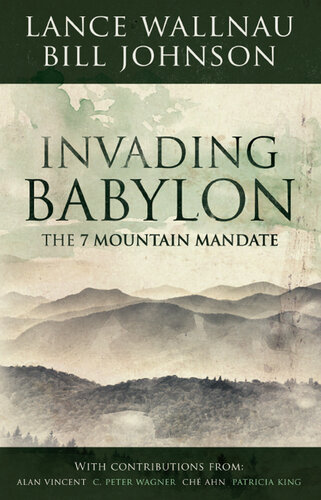 Invading Babylon: The 7 Mountain Mandate