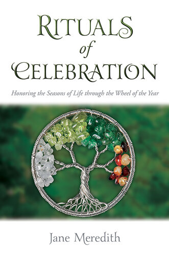 Rituals of Celebration: Honoring the Seasons of Life Through the Wheel of the Year