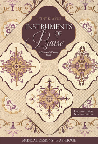 Instruments of Praise: Musical Designs to Appliqué, AQS Award-Winning Quilt