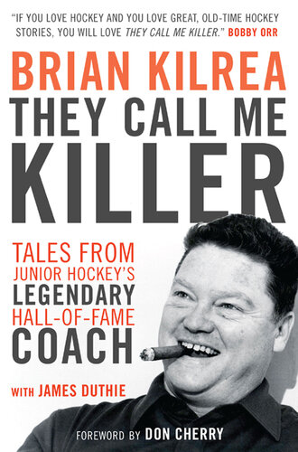 They Call Me Killer: Tales from Junior Hockey's Legendary Hall-Of-Fame Coach