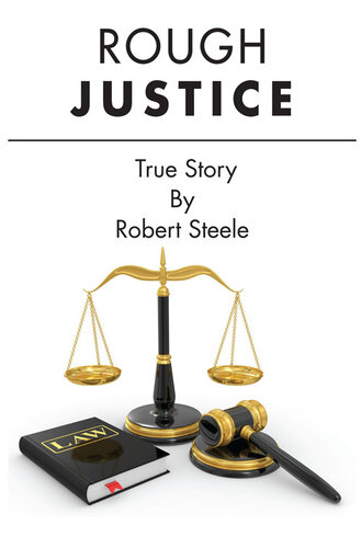 Rough Justice--A True Story