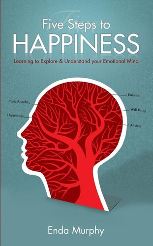 Five Steps to Happiness: Learning to Explore and Understand Your Emotional Mind