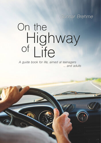 On the Highway of Life: A guide book for life, aimed at teenagers ... and adults