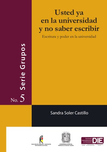 Usted ya en la universidad y no saber escribir. Escritura y poder en la universidad