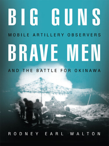 Big Guns, Brave Men: Mobile Artillery Observers and the Battle for Okinawa
