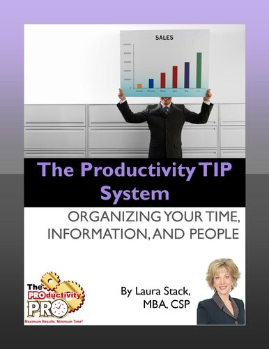 The Productivity TIP System: Organizing Your Time, Information, and People