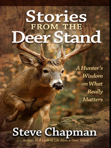 Stories from the Deer Stand: A Hunter's Wisdom on What Really Matters
