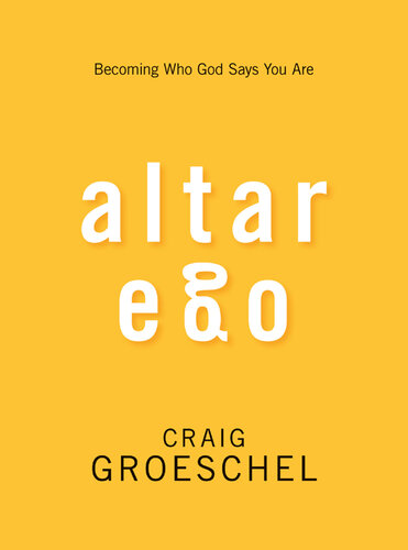 Altar Ego: Becoming Who God Says You Are