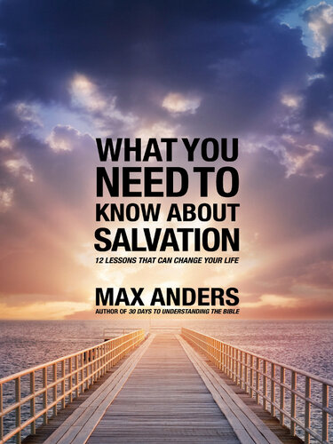 What You Need to Know about Salvation in 12 Lessons: 12 Lessons That Can Change Your Life