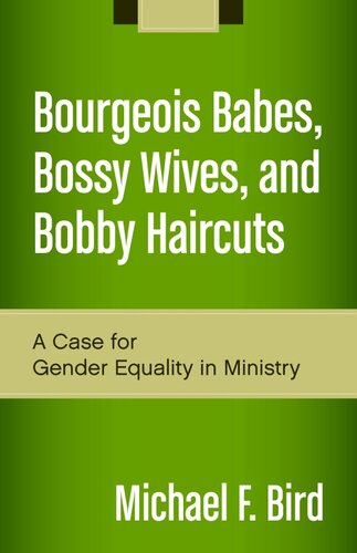 Bourgeois Babes, Bossy Wives, and Bobby Haircuts: A Case for Gender Equality in Ministry