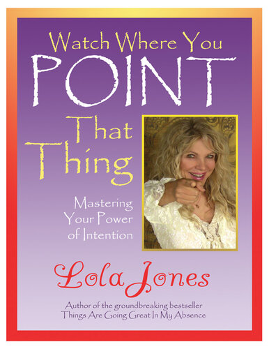 Watch Where You Point That Thing: Mastering Your Power Of Intention