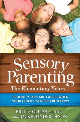 Sensory Parenting--The Elementary Years: School Years Are Easier when Your Child's Senses Are Happy!