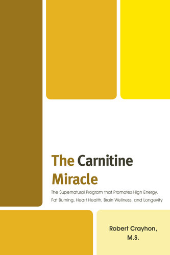 The Carnitine Miracle: The Supernutrient Program That Promotes High Energy, Fat Burning, Heart Health, Brain Wellness and Longevity