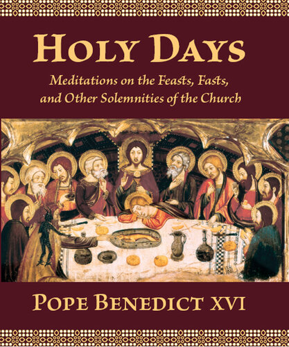Holy Days: Meditations on the Feasts, Fasts, and Other Solemnities of the Church