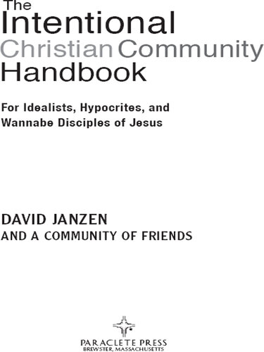 The Intentional Christian Community Handbook: For Idealists, Hypocrites, and Wannabe Disciples of Jesus