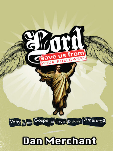 Lord, Save Us from Your Followers: Why Is the Gospel of Love Dividing America?